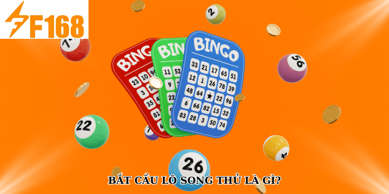 Kinh Nghiệm Bắt Cầu Lô Song Thủ Hiệu Quả Từ F168 5 Bắt cầu lô song thủ là gì?
